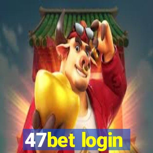 47bet login